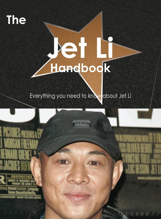 The Jet Li Handbook - Everything you need to know about Jet Li