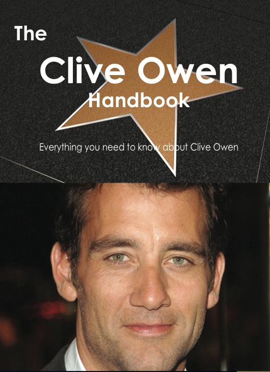 The Clive Owen Handbook - Everything you need to know about Clive Owen