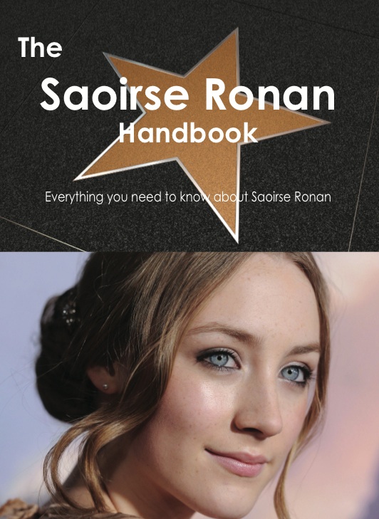 The Saoirse Ronan Handbook - Everything you need to know about Saoirse Ronan