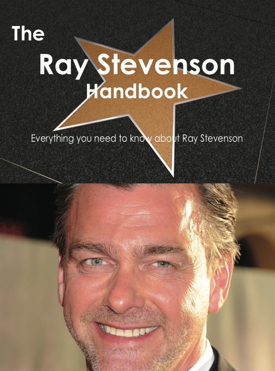 The Ray Stevenson Handbook - Everything you need to know about Ray Stevenson