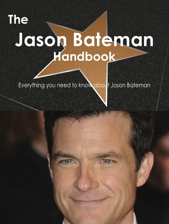 The Jason Bateman Handbook - Everything you need to know about Jason Bateman