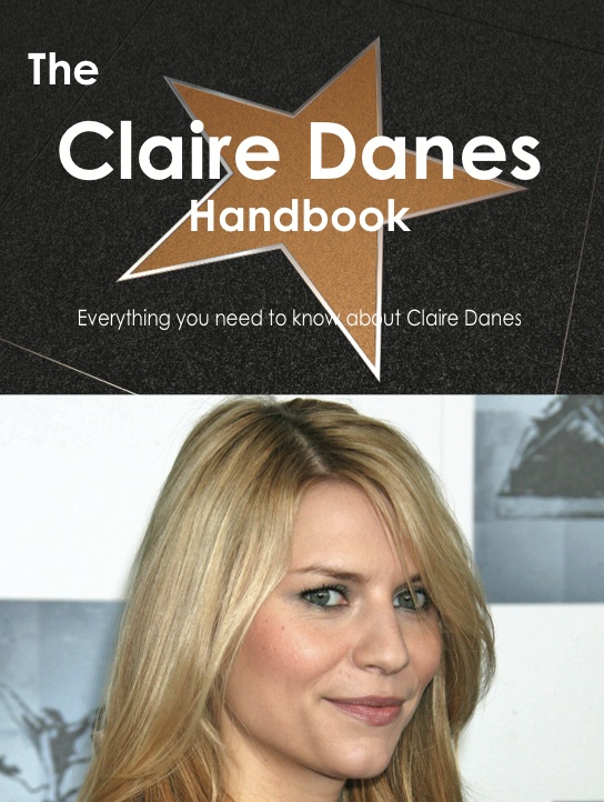 The Claire Danes Handbook - Everything you need to know about Claire Danes