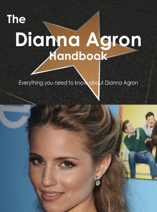 The Dianna Agron Handbook - Everything you need to know about Dianna Agron