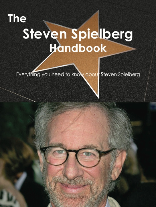 The Steven Spielberg Handbook - Everything you need to know about Steven Spielberg