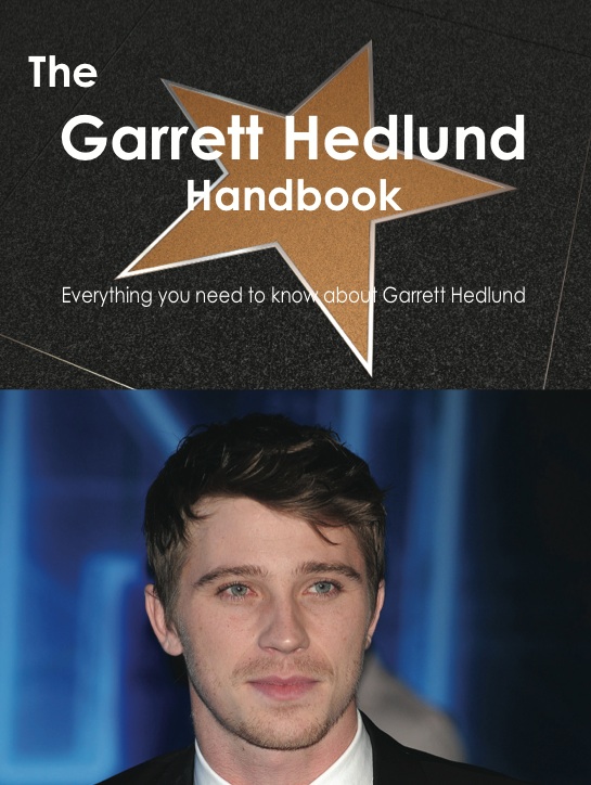 The Garrett Hedlund Handbook - Everything you need to know about Garrett Hedlund