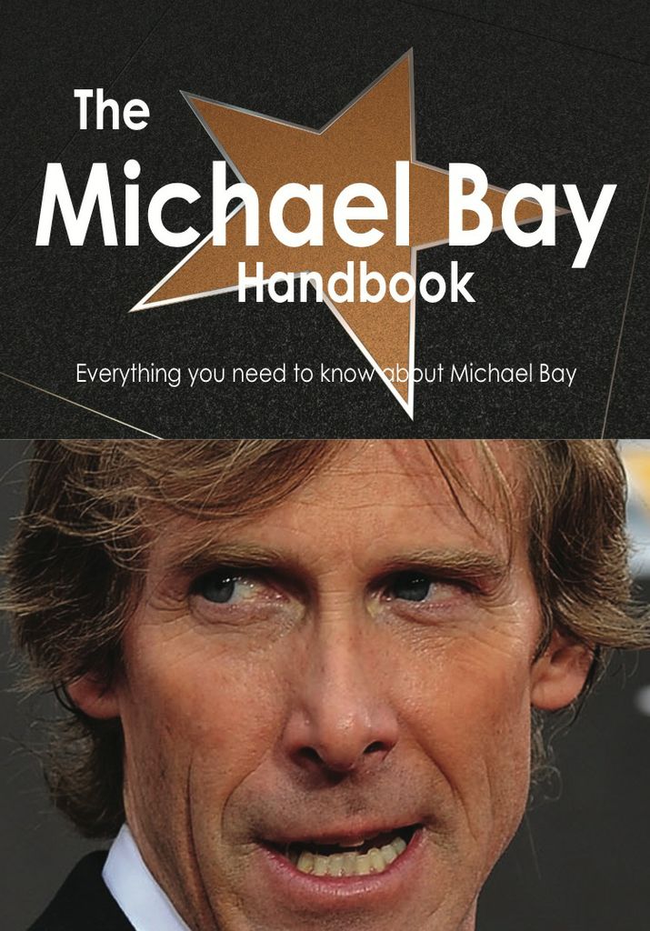 The Michael Bay Handbook - Everything you need to know about Michael Bay