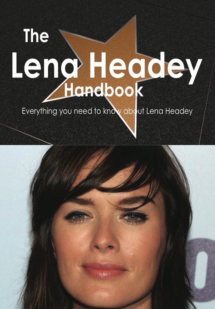 The Lena Headey Handbook - Everything you need to know about Lena Headey