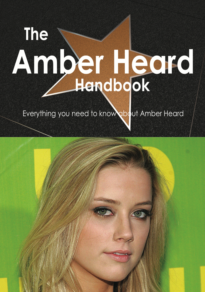 The Amber Heard Handbook - Everything you need to know about Amber Heard