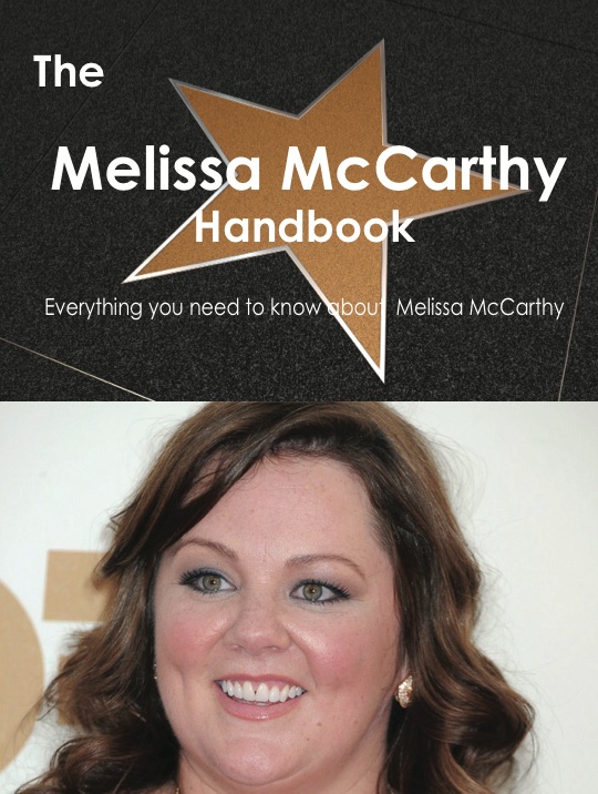 The Melissa McCarthy Handbook - Everything you need to know about Melissa McCarthy