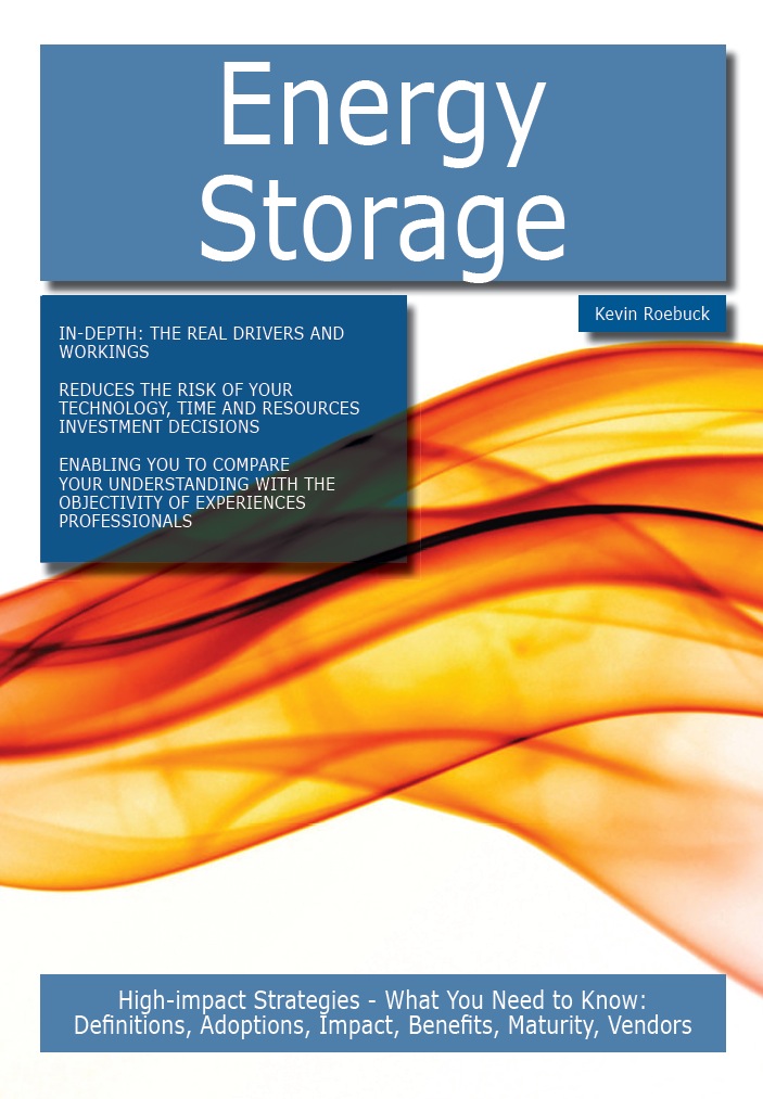 Energy Storage: High-impact Strategies - What You Need to Know: Definitions, Adoptions, Impact, Benefits, Maturity, Vendors