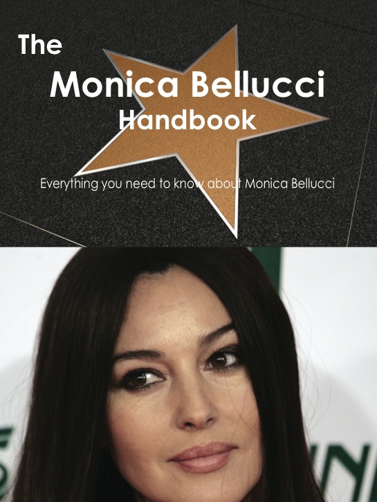 The Monica Bellucci Handbook - Everything you need to know about Monica Bellucci