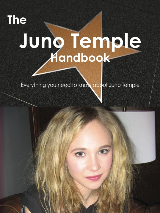 The Juno Temple Handbook - Everything you need to know about Juno Temple