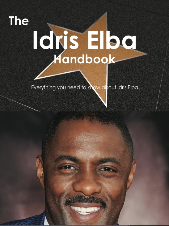 The Idris Elba Handbook - Everything you need to know about Idris Elba