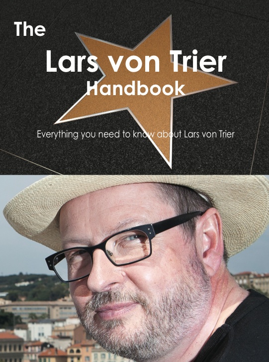 The Lars von Trier Handbook - Everything you need to know about Lars von Trier