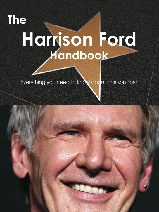 The Harrison Ford Handbook - Everything you need to know about Harrison Ford