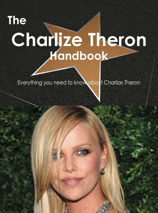 The Charlize Theron Handbook - Everything you need to know about Charlize Theron