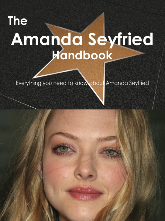 The Amanda Seyfried Handbook - Everything you need to know about Amanda Seyfried