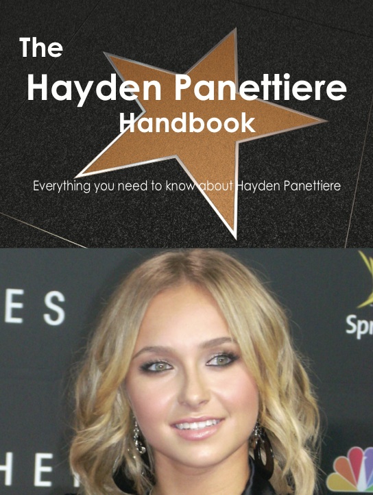 The Hayden Panettiere Handbook - Everything you need to know about Hayden Panettiere