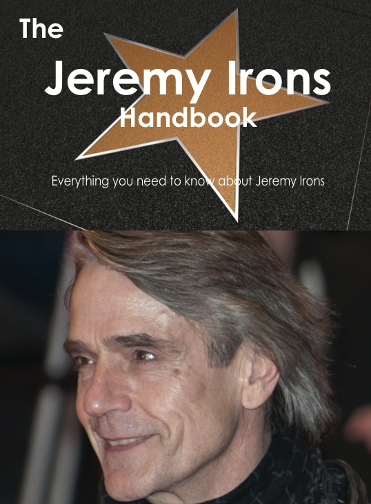 The Jeremy Irons Handbook - Everything you need to know about Jeremy Irons