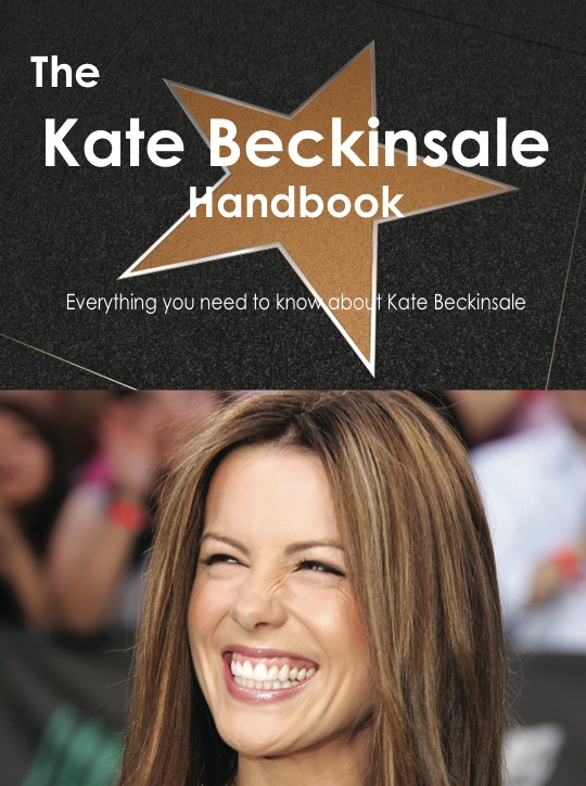 The Kate Beckinsale Handbook - Everything you need to know about Kate Beckinsale