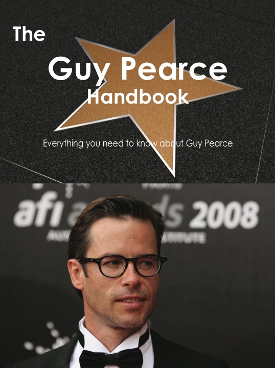 The Guy Pearce Handbook - Everything you need to know about Guy Pearce