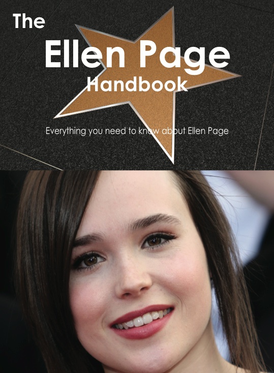 The Ellen Page Handbook - Everything you need to know about Ellen Page