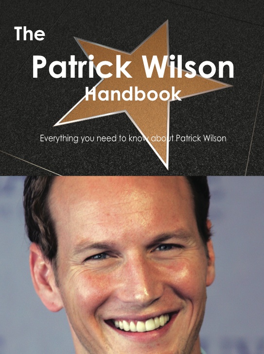 The Patrick Wilson Handbook - Everything you need to know about Patrick Wilson