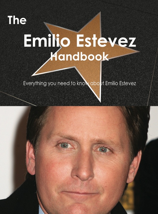 The Emilio Estevez Handbook - Everything you need to know about Emilio Estevez