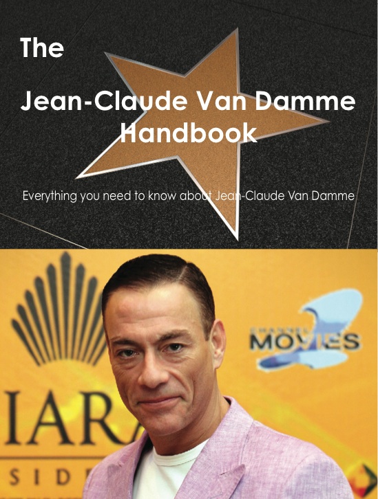 The Jean-Claude Van Damme Handbook - Everything you need to know about Jean-Claude Van Damme