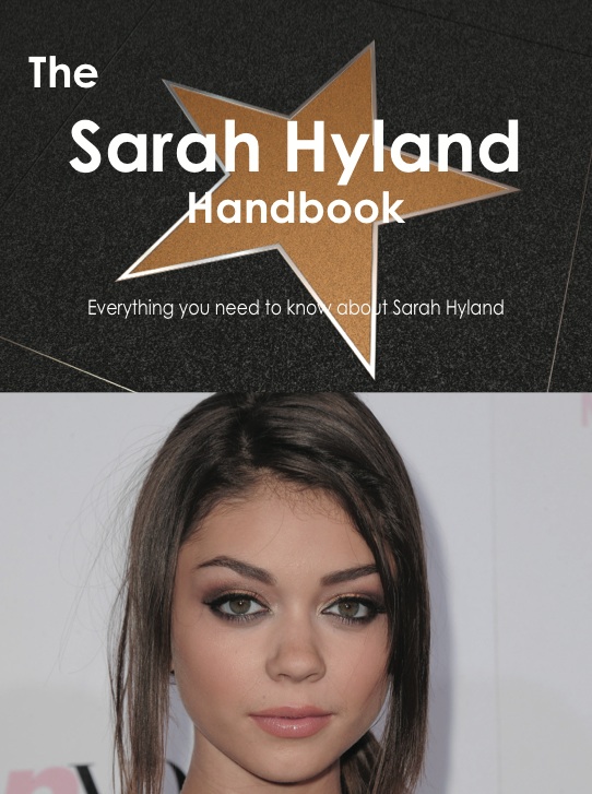 The Sarah Hyland Handbook - Everything you need to know about Sarah Hyland