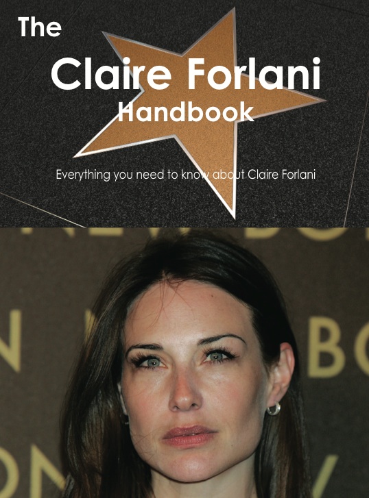 The Claire Forlani Handbook - Everything you need to know about Claire Forlani