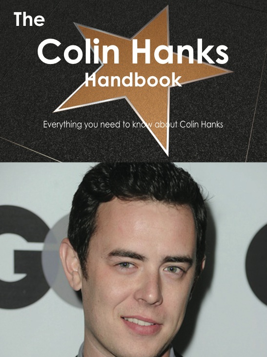 The Colin Hanks Handbook - Everything you need to know about Colin Hanks