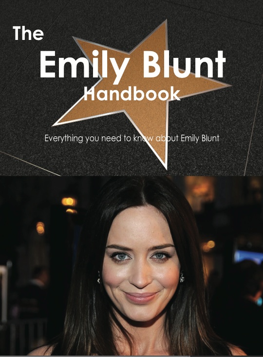 The Emily Blunt Handbook - Everything you need to know about Emily Blunt