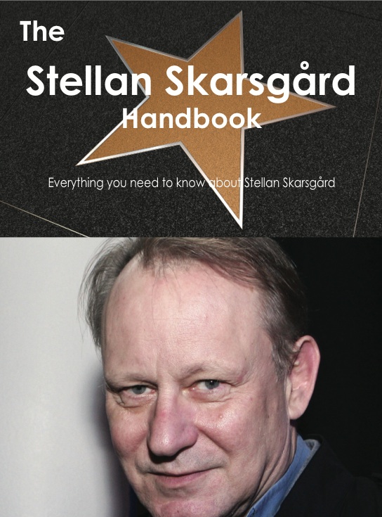 The Stellan Skarsg氓rd Handbook - Everything you need to know about Stellan Skarsg氓rd