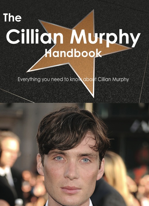 The Cillian Murphy Handbook - Everything you need to know about Cillian Murphy