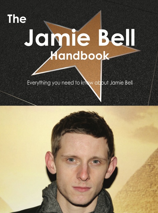 The Jamie Bell Handbook - Everything you need to know about Jamie Bell