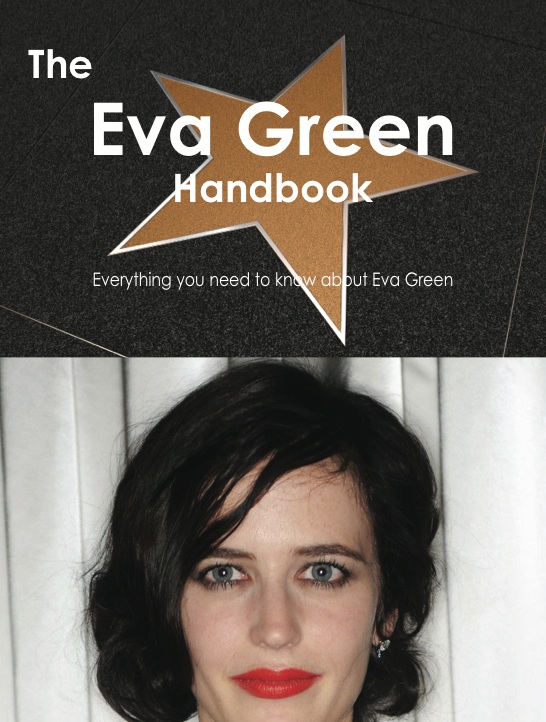 The Eva Green Handbook - Everything you need to know about Eva Green