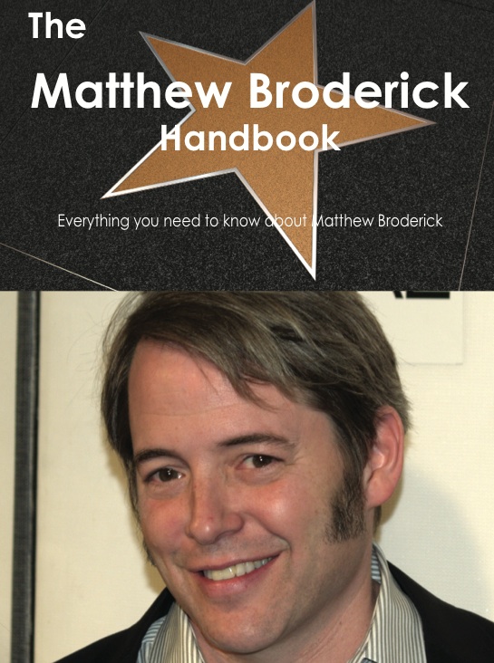 The Matthew Broderick Handbook - Everything you need to know about Matthew Broderick