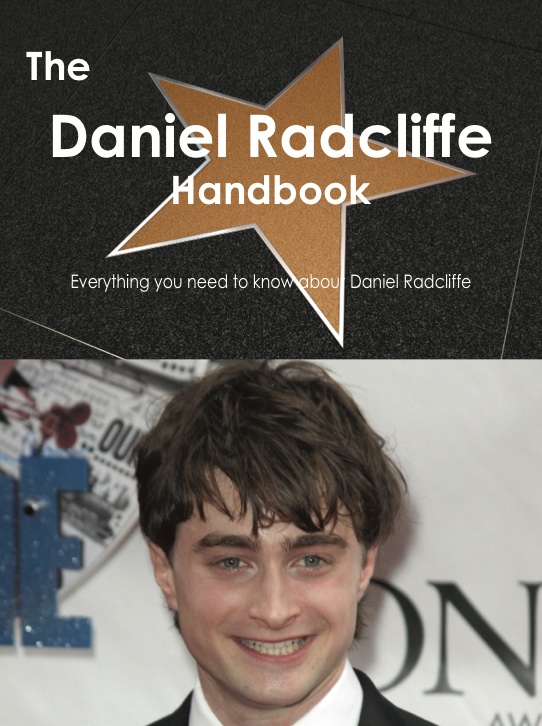 The Daniel Radcliffe Handbook - Everything you need to know about Daniel Radcliffe