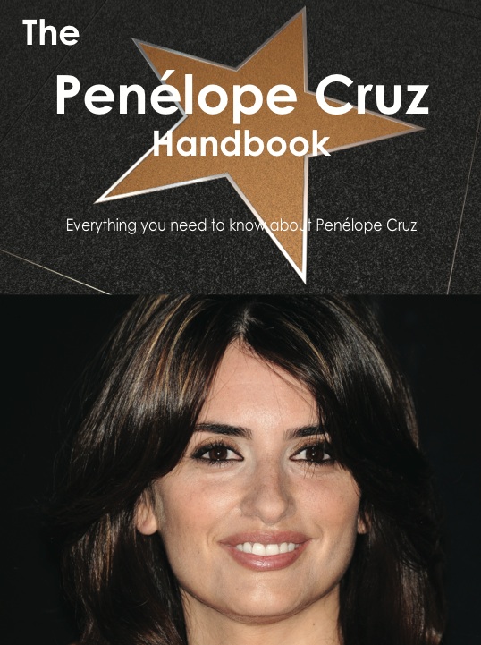 The Penélope Cruz Handbook - Everything you need to know about Penélope Cruz