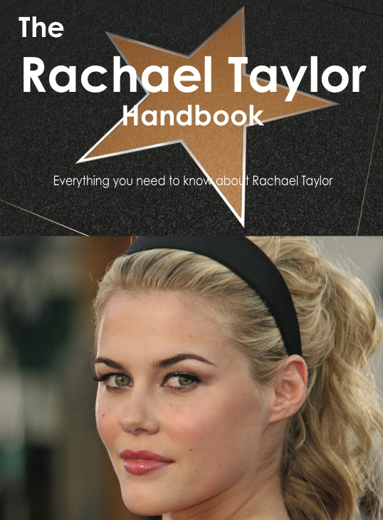 The Rachael Taylor Handbook - Everything you need to know about Rachael Taylor