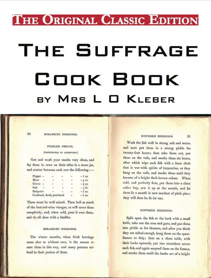 The Suffrage Cook Book, compiled by Mrs L O Kleber - The Original Classic Edition