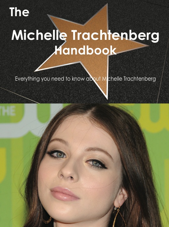 The Michelle Trachtenberg Handbook - Everything you need to know about Michelle Trachtenberg