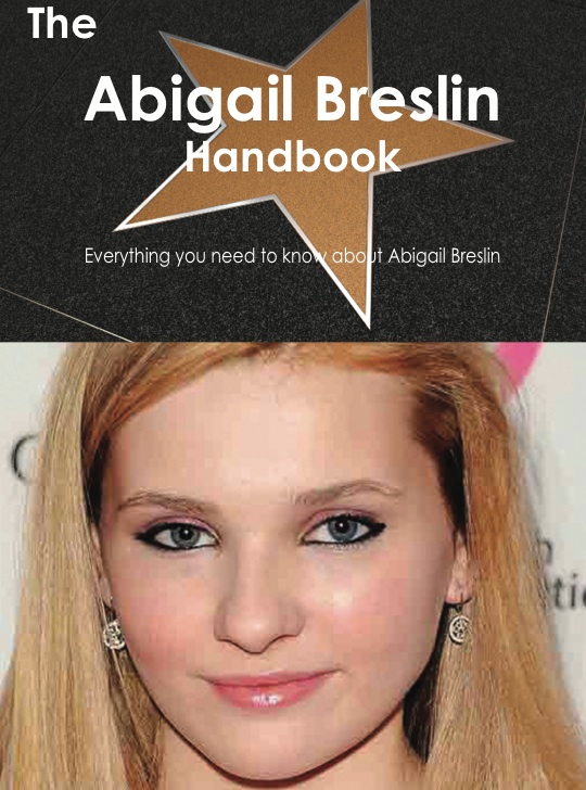 The Abigail Breslin Handbook - Everything you need to know about Abigail Breslin