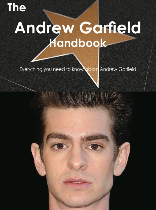 The Andrew Garfield Handbook - Everything you need to know about Andrew Garfield