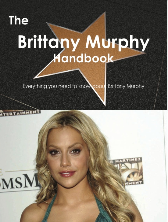 The Brittany Murphy Handbook - Everything you need to know about Brittany Murphy