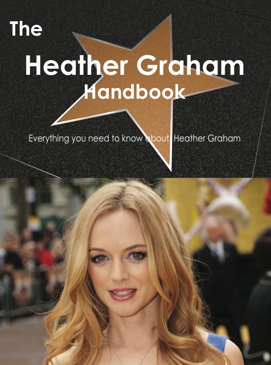 The Heather Graham Handbook - Everything you need to know about Heather Graham