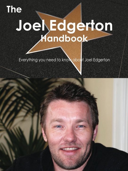 The Joel Edgerton Handbook - Everything you need to know about Joel Edgerton