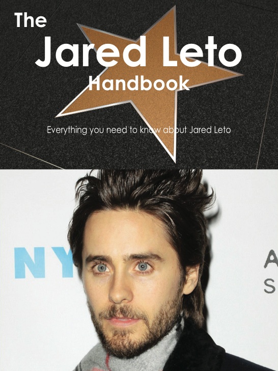 The Jared Leto Handbook - Everything you need to know about Jared Leto