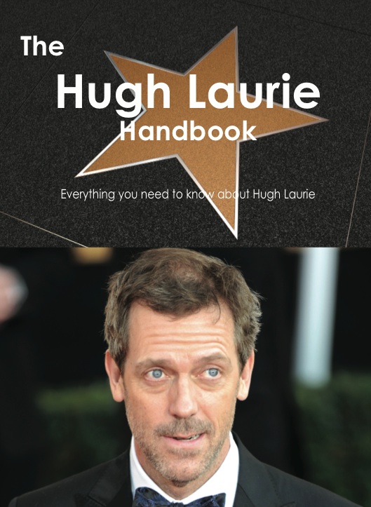 The Hugh Laurie Handbook - Everything you need to know about Hugh Laurie